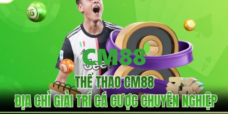 CM88 - Link Trang Chủ CM88.COM Đăng Nhập Và Đăng Ký Bú +88K 12 Chuyên mục cá cược thể thao hấp dẫn đỉnh cao