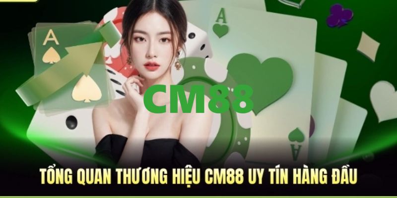 CM88 - Link Trang Chủ CM88.COM Đăng Nhập Và Đăng Ký Bú +88K 8 Giới thiệu đôi nét về nền tảng CM88
