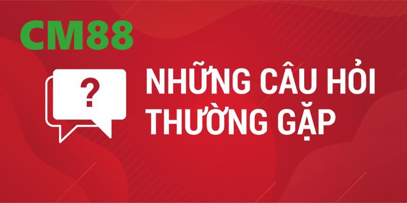 Câu Hỏi Thường Gặp CM88 – Giải Đáp Mọi Thắc Mắc Cần Thiết 1 Giới thiệu về chuyên mục câu hỏi thường gặp về CM88