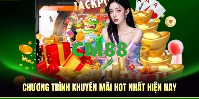 CM88 - Link Trang Chủ CM88.COM Đăng Nhập Và Đăng Ký Bú +88K 11 Khuyến mãi hấp dẫn, ưu đãi tưng bừng dành cho tất cả mọi hội viên