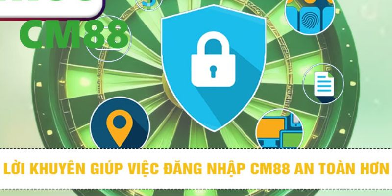Lời khuyên cho bạn để việc đăng nhập CM88 an toàn và nhanh chóng