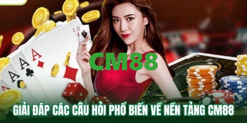 CM88 - Link Trang Chủ CM88.COM Đăng Nhập Và Đăng Ký Bú +88K 15 Thắc mắc về nhà cái CM88 thường gặp nhất hiện nay