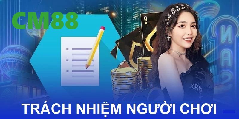 Trách Nhiệm Người Chơi Tại CM88 – Hướng Dẫn Chi Tiết 4 Trách nhiệm người chơi đối với các biện pháp an toàn