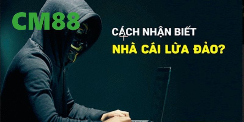 Những giấu hiệu để bạn có thể nhận biết được một nhà cái có lừa đảo hay không